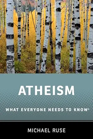 atheism what everyone needs to knowa 1st edition michael ruse 0199334587, 978-0199334582
