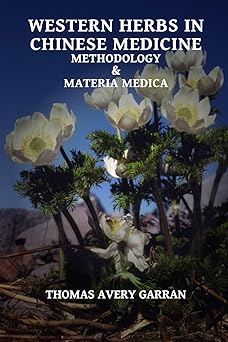 western herbs in chinese medicine methodology and materia medica 1st edition thomas avery garran 099158130x,