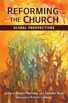 reforming the church global perspectives 1st edition salvador ryan ,declan marmion 081466864x, 978-0814668641