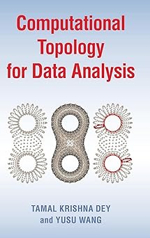 computational topology for data analysis 1st edition tamal krishna dey ,yusu wang 1009098160, 978-1009098168