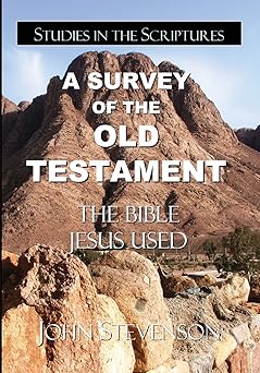 a survey of the old testament the bible jesus used 1st edition john stevenson 0982113099, 978-0982113097