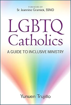 lgbtq catholics a guide to inclusive ministry 1st edition yunuen trujillo ,sr jeannine gramick sl 080915577x,