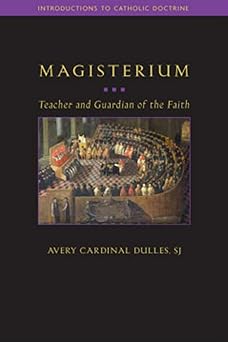 magisterium teacher and guardian of the faith 1st edition avery cardinal dulles 1932589384, 978-1932589382