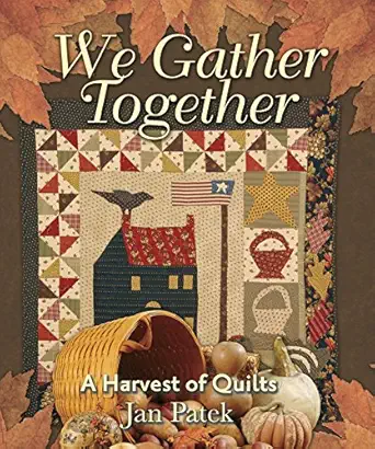 we gather together a harvest of quilts 1st edition jan patek 1933466685, 978-1933466682