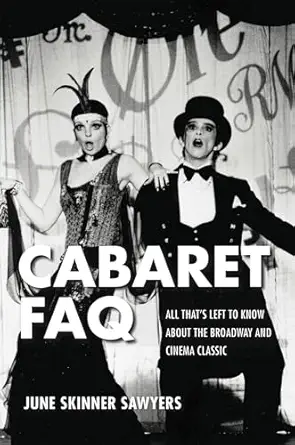 cabaret faq all thats left to know about the broadway and cinema classic 1st edition june sawyers 1495051447,