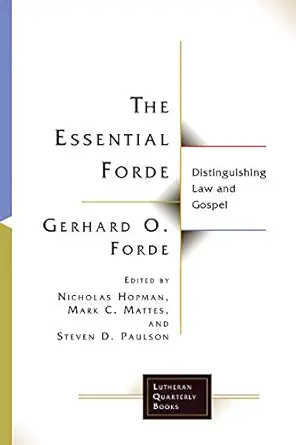 the essential forde distinguishing law and gospel 1st edition nicholas hopman ,mark c mattes ,steven d