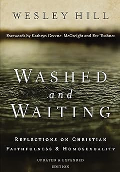 washed and waiting reflections on christian faithfulness and homosexuality 1st edition wesley hill ,kathryn