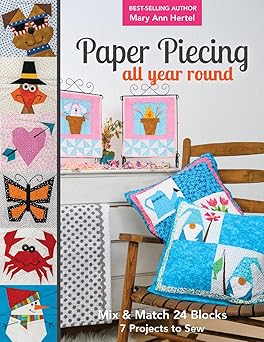 paper piecing all year round mix and match 24 blocks 7 projects to sew 1st edition mary hertel 1617458945,