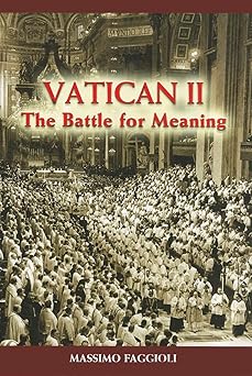 vatican ii the battle for meaning 1st edition massimo faggioli 0809147505, 978-0809147502