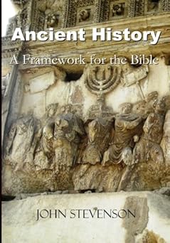 ancient history a framework for the bible 1st edition john t stevenson 0982208677, 978-0982208670
