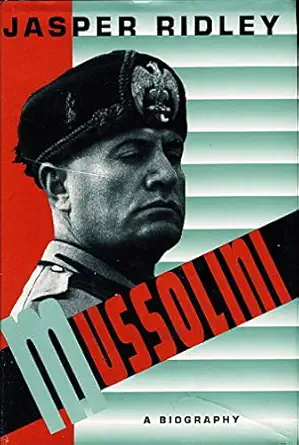 mussolini a biography 1st edition jasper ridley 0312193033, 978-0312193034