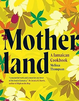 motherland a jamaican cookbook 1st edition melissa thompson ,patricia niven ,aaron dabee 1623718015,