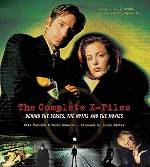 the complete x files behind the series the myths and the movies 1st edition chris knowles ,matt hurwitz ,j j