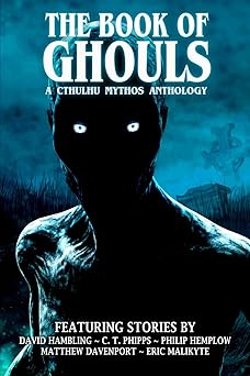 the book of ghouls 1st edition david hambling ,c t phipps ,matthew davenport ,eric malikyte ,philip hemplow