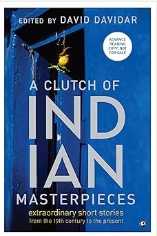 a clutch of indian masterpieces extraordinary short stories from the 19th century to the present 1st edition