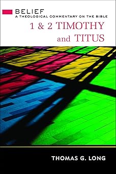 1 and 2 timothy and titus a theological commentary on the bible 1st edition thomas g long 0664232620,