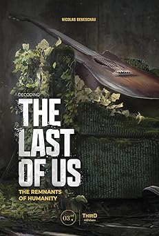 decoding the last of us the remnants of humanity 1st edition nicolas deneschau 2377844405, 978-2377844401