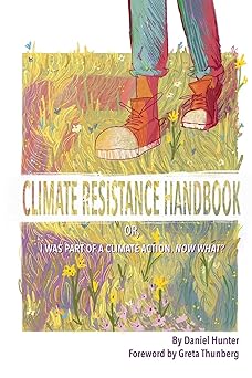 climate resistance handbook or i was part of a climate action now what 1st edition daniel hunter 0359672671,