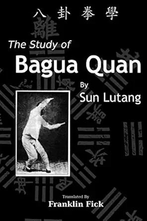 the study of bagua quan bagua quan xue 1st edition lutang sun ,franklin fick 1484902106, 978-1484902103