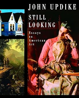 still looking essays on american art 1st edition john updike 1400044189, 978-1400044184
