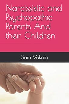 narcissistic and psychopathic parents and their children 1st edition sam vaknin 172371951x, 978-1723719516