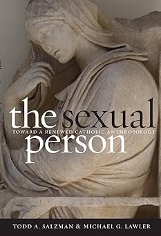the sexual person toward a renewed catholic anthropology 1st edition todd a salzman ,michael g lawler