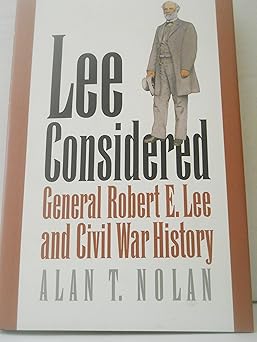 lee considered general robert e lee and civil war history 1st edition alan t nolan 0807819565, 978-0807819562