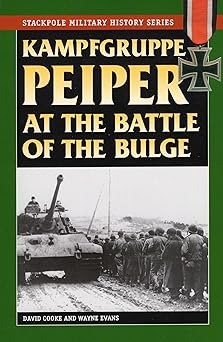kampfgruppe peiper at the battle of the bulge 1st edition david cooke ,wayne evans 0811734811, 978-0811734813