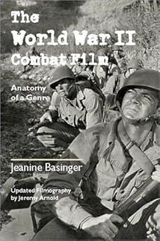 the world war ii combat film anatomy of a genre 1st edition jeanine basinger ,jeremy arnold 0819566233,