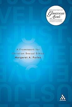 just love a framework for christian sexual ethics 1st edition margaret farley 0826429246, 978-0826429247