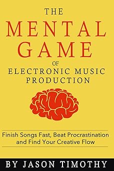 music habits the mental game of electronic music production finish songs fast beat procrastination and find