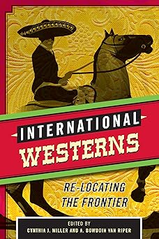 international westerns re locating the frontier 1st edition cynthia j miller ,a bowdoin van riper 0810892871,