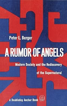 a rumor of angels modern society and the rediscovery of the supernatural 1st edition peter l berger