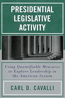 presidential legislative activity using quantifiable measures to explore leadership in the american system