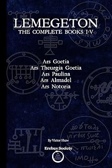 lemegeton the complete books i v ars goetia ars theurgia goetia ars paulina ars almadel ars notoria 1st