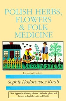 polish herbs flowers and folk medicine 1st edition sophie hodorowicz knab ,mary anne knab 0781807867,