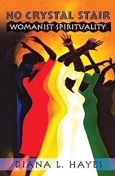 no crystal stair womanist spirituality 1st edition diana l hayes 1626981957, 978-1626981959