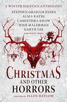 christmas and other horrors a winter solstice anthology 1st edition nadia bulkin ,terry dowling ,tananarive