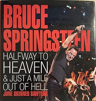 bruce springsteen halfway to heaven and just a mile out of hell 1st edition june skinner sawyers 1435111877,