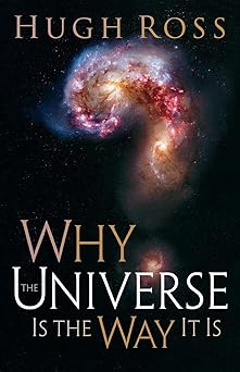 why the universe is the way it is 1st edition hugh ross 0801071968, 978-0801071966