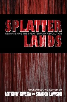 splatterlands reawakening the splatterpunk revolution 1st edition michael laimo ,a a garrison ,michele garber
