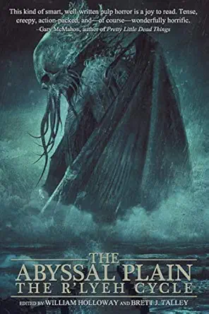the abyssal plain the rlyeh cycle 1st edition william holloway ,brett j talley ,michelle garza 1950305147,