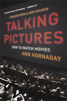 talking pictures how to watch movies 1st edition ann hornaday 1541672976, 978-1541672970