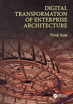 digital transformation of enterprise architecture 1st edition vivek kale 1138553786, 978-1138553781