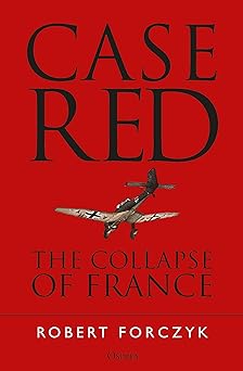 case red the collapse of france 1st edition robert forczyk 1472824466, 978-1472824462