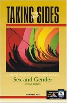 taking sides clashing views on controversial issues in sex and gender 1st edition elizabeth l paul