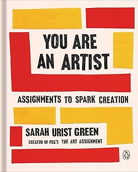 you are an artist assignments to spark creation 1st edition sarah urist green 0143134094, 978-0143134091