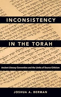 inconsistency in the torah ancient literary convention and the limits of source criticism 1st edition joshua