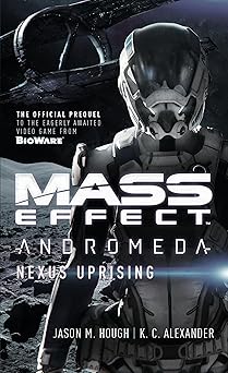 mass effect andromeda nexus uprising 1st edition jason m hough ,k c alexander 1785651560, 978-1785651564