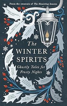 the winter spirits ghostly tales for festive nights 1st edition bridget collins ,imogen hermes gowar ,natasha